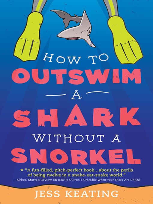 Jess Keating创作的How to Outswim a Shark Without a Snorkel作品的详细信息 - 可供借阅